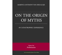 On the Origin of Myths in Catastrophic Experience, volume 1: Preliminaries