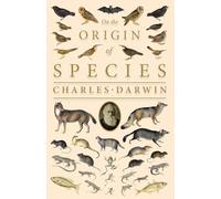 On the Origin of Species: Or; The Preservation of the Favoured Races in the Struggle for Life
