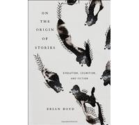 On the Origin of Stories - Evolution, Cognition and Fiction