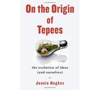 On the Origin of Tepees: The Evolution of Ideas (and Ourselves)