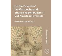 On the Origins of the Cartouche and Encircling Symbolism in Old Kingdom Pyramids