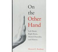 On the Other Hand - Left Hand, Right Brain, Mental Disorder, and History