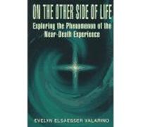 On the Other Side of Life: Exploring the Phenomenon of the Near-Death Experience