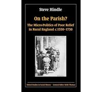 On the Parish?: The Micro-Politics of Poor Reli. Hindle 0<|