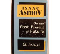 On the Past, Present and Future: 66 Essays