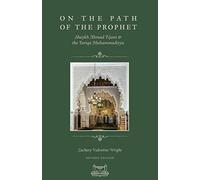 On The Path Of The Prophet: Shaykh Ahmad Tijani and the Tariqa Muhammadiyya