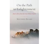 On the Path to Enlightenment: Heart Advice from the Great Tibetan Masters