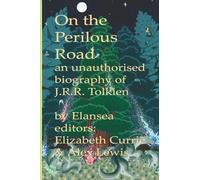 On the Perilous Road: An unauthorised biography of J.R.R.Tolkien
