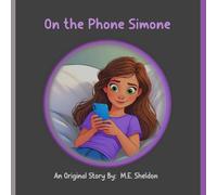 On the Phone Simone: A Girl that is Always on Her Phone Sees how She is Missing Out! (Valuable Fun Life Learning)