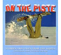On the Piste: Stories and Tales from the Slopes