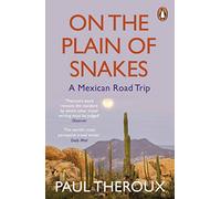 On the Plain of Snakes – A Mexican Road Trip – Penguin Books