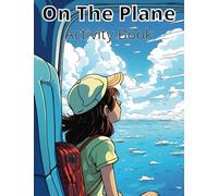 On The Plane Activity Book: Amazing Activity Book To Keep Your Children Entertained Whilst Travelling on a Plane for Ages 4-10
