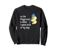 On The Playground Is Where I Spend Most Of My Days Sweatshirt
