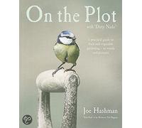 On The Plot With 'dirty Nails': A Practical Guide to Fruit and Vegetable Gardening - in Words and Pictures