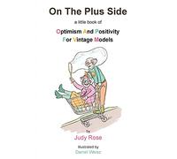 On The Plus Side: A Little Book of Optimism and Positivity for Vintage Models
