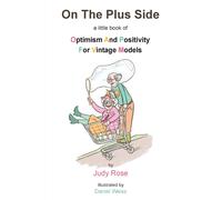 On The Plus Side: A Little Book of Optimism and Positivity for Vintage Models