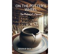 On the Potter's Wheel: The Making of a Servant