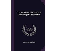 On the Preservation of Life and Property From Fire