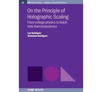 On the Principle of Holographic Scaling: From College Physics to Black Hole Thermodynamics (IOP Concise Physics)