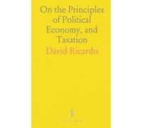 On the Principles of Political Economy, and Taxation
