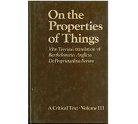 On the Properties of Things. John Trevisa's Translation of Bartholomaeus Anglicus' De Proprietatibus Rerum: A Critical Text. Volume III: Introduction, Commentary, and Glossary