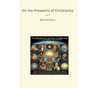 On the Prospects of Christianity (Classic Books)