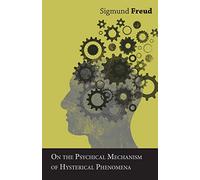 On the Psychical Mechanism of Hysterical Phenomena