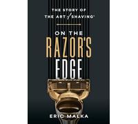 On the Razor's Edge: The Story of The Art of Shaving