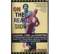 On the Real Side: Laughing, Lying, and Signifying: the Underground Tradition of African-American Humor That Transformed American Culture