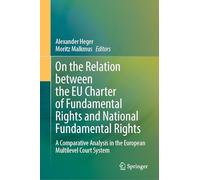 On the Relation between the EU Charter of Fundamental Rights and National Fundamental Rights: A Comparative Analysis in the European Multilevel Court System