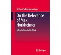 On the Relevance of Max Horkheimer: Introduction to His Work