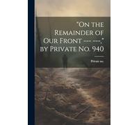 "On the Remainder of our Front --- ---," by Private no. 940