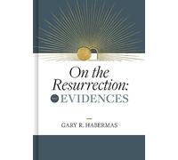 On the Resurrection, Volume 1: Evidences: Evidences Volume 1