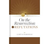 On The Resurrection, Volume 2: Refutations Volume 2