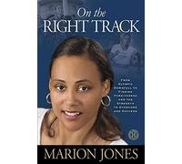On the Right Track: From Olympic Downfall to Finding Forgiveness and the Strength to Overcome and Succeed