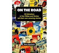 On the Road: 26 Hitmakers of the Fifties & Sixties Tell Their Own Amazing Stories