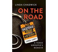On The Road: A Texas Groupie's Memoir