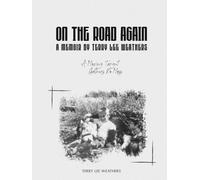 On the Road Again: A Memoir By Terry Lee Weathers