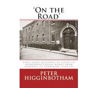 On the Road: First-hand accounts of visits to workhouse casual wards from Somerset to Yorkshire (1928-35)
