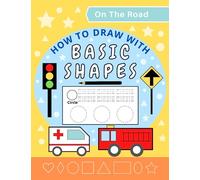 On the Road. How to Draw with Basic Shapes.: Geometric tracing book for kids. Learn and practice rectangle, square, circle, triangle, oval, diamond, ... instructions. 4-8 years boys and girls.