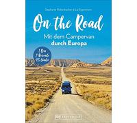 On the Road Mit dem Campervan durch Europa: 1 Bus - 2 Reisende - 45 Länder
