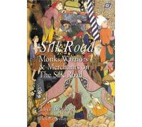 On the Road: Monks, Warriors and Merchants on the Silk Road (Odyssey Guides)