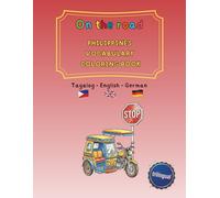On the Road: Philippines Vocabulary Coloring Book Tagalog / English / German (trilingual): Learn Tagalog, English & German Words for Vehicles and ... and trilingual activity books ages 4-8)