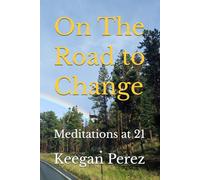 On the Road to Change: Meditations at 21