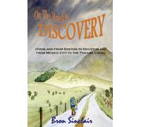 On the Road to Discovery: Overland from Boston to Houston and from Mexico City to the Panama Canal