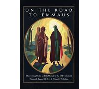 On the Road to Emmaus: Discovering Christ and the Church in the Old Testament
