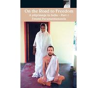 On The Road To Freedom: A Pilgrimage In India Volume 1