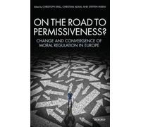 On the Road to Permissiveness?: Change and Convergence of Moral Regulation in Europe