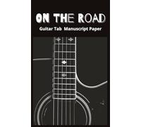 On The Road:Travel Sized Guitar Tab Notebook: Small Guitar Tab Notebook for Songwriting and Practice| Small 5"x 8" Size| 100 pages| Manuscript paper Includes Chord Fingering Diagrams