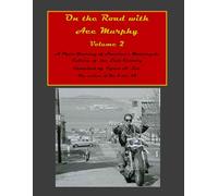 On the Road With Ace Murphy: A Photo Journey of America's Motorcycle Culture of the Last Century Volume 2